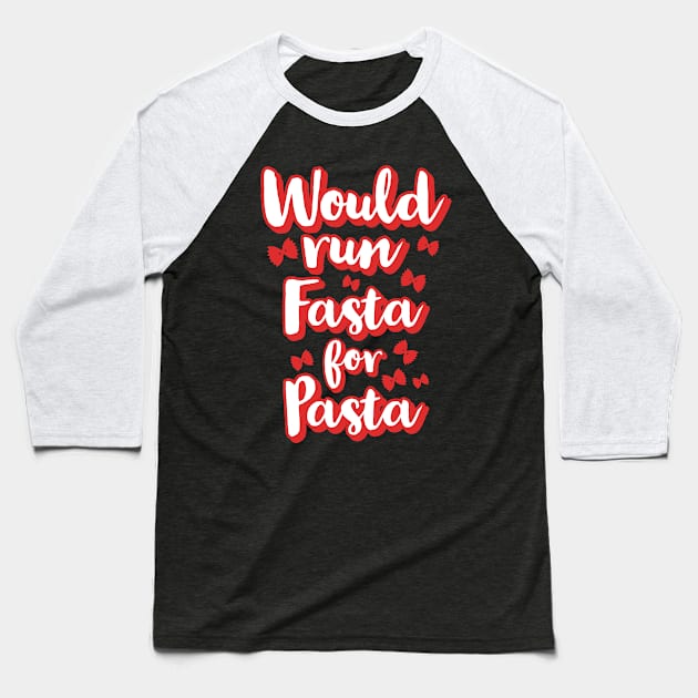 Would run fasta for Pasta Baseball T-Shirt by CookingLove